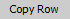 Copy Row button.