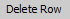 Delete Row button.